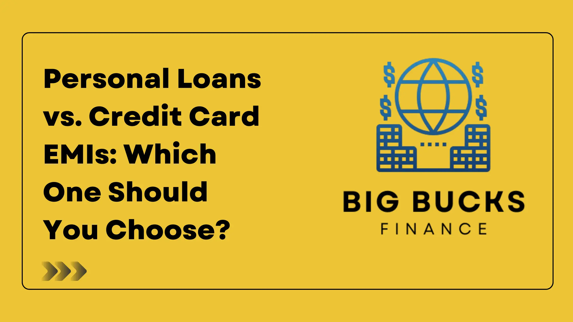 Personal Loans vs. Credit Card EMIs: Which One Should You Choose?